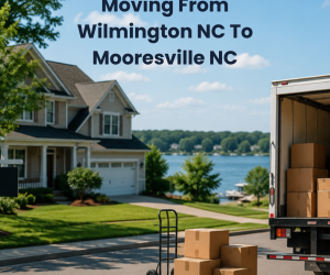 Moving From Wilmington NC To Mooresville NC